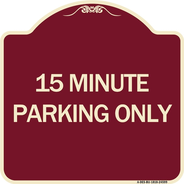 15 Minute Parking Only Heavy-Gauge Aluminum Architectural Sign, 18" x 18", BU-1818-24599